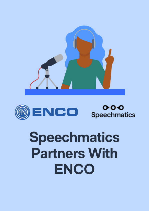 Speechmatics partners with ENCO to unlock accurate captioning of every voice for content producers and AV professionals 